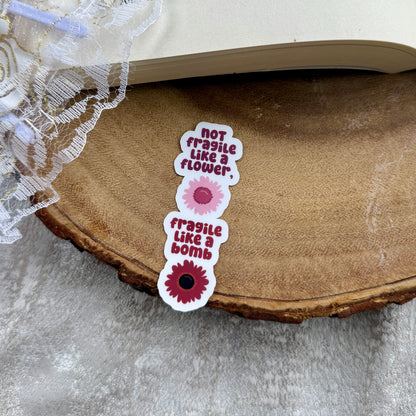 Not Fragile Like A Flower, Fraglie Like a Bomb Sticker