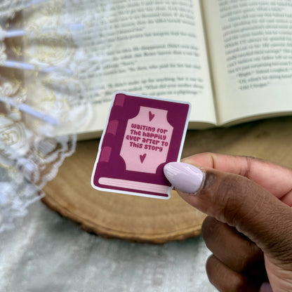 "Waiting for the Happily Ever After" Sticker