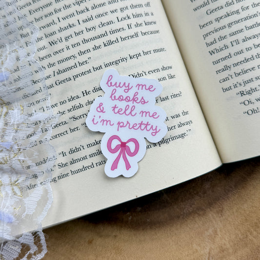 Buy Me Books and Tell Me I'm Pretty Sticker